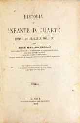 HISTÓRIA DO INFANTE D. DUARTE IRMÃO DE EL-REI D. JOÃO IV. Volume I (e Volume II).